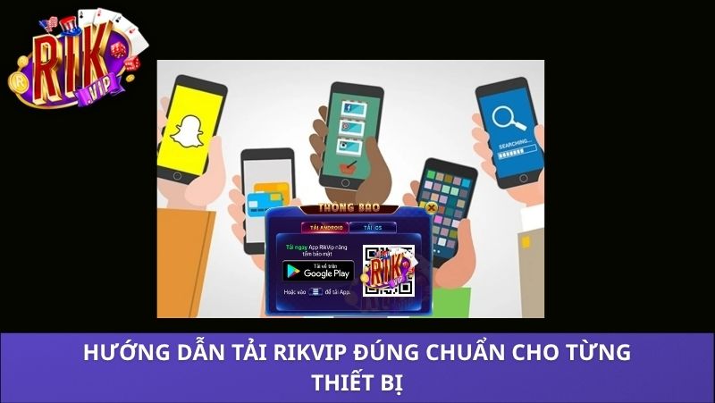 Tải Rikvip chính thức – Link tải Rik Vip APK, iOS an toàn 2026 4 Hướng dẫn tải Rikvip đúng chuẩn cho từng thiết bị